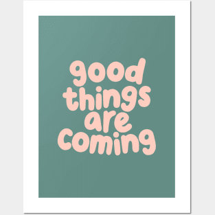 Good Things Are Coming by The Motivated Type in Light Rose and Viridian Green Posters and Art